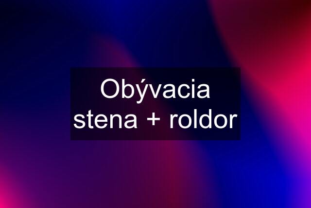 Obývacia stena + roldor