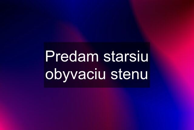 Predam starsiu obyvaciu stenu