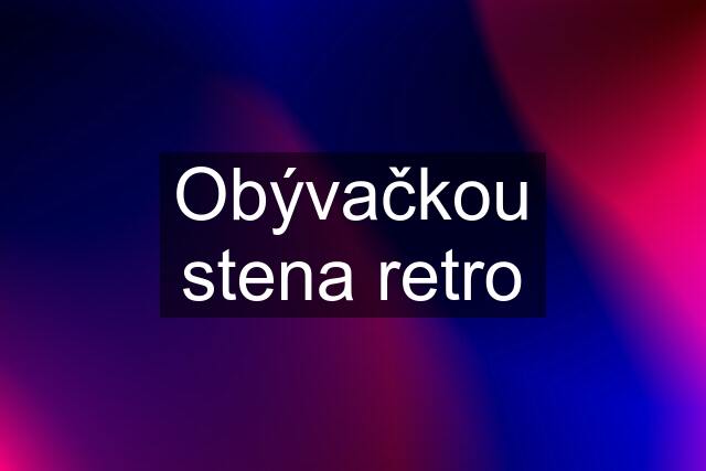 Obývačkou stena retro