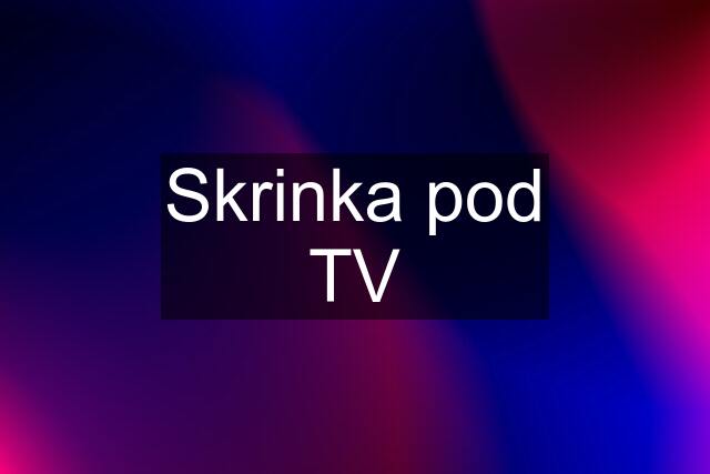 Skrinka pod TV