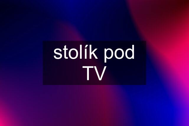 stolík pod TV