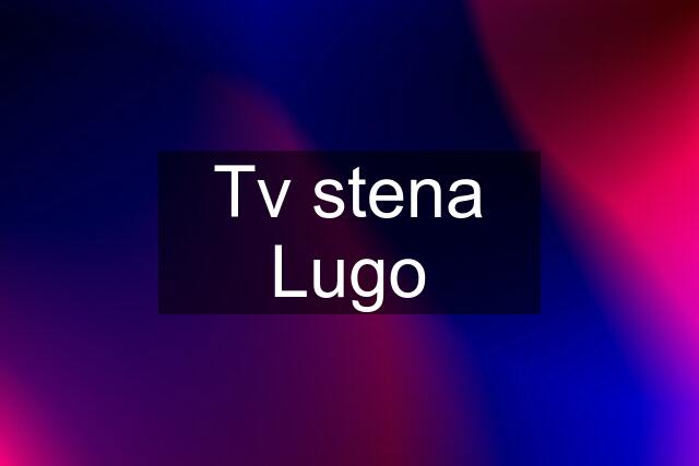 Tv stena Lugo