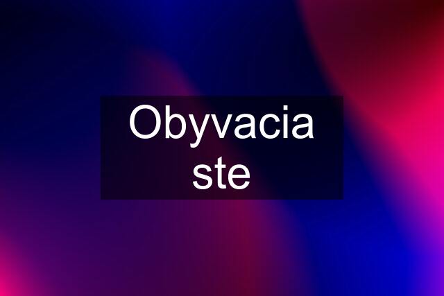 Obyvacia ste