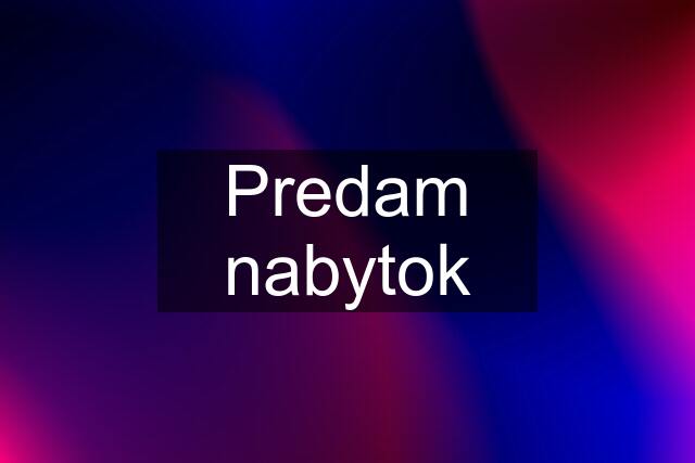 Predam nabytok