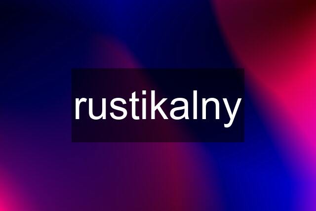 rustikalny