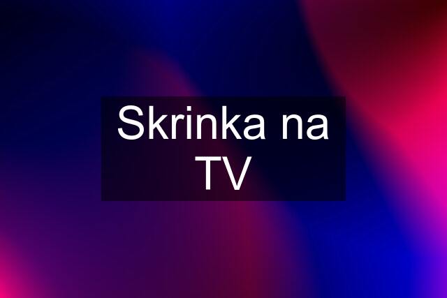 Skrinka na TV