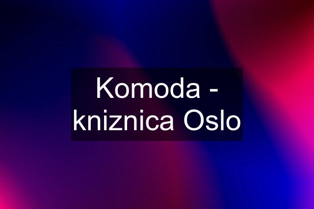 Komoda - kniznica Oslo