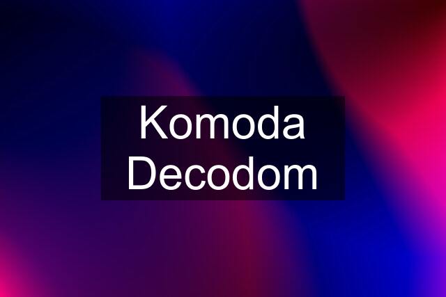 Komoda Decodom