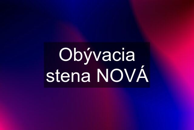 Obývacia stena NOVÁ