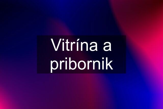 Vitrína a pribornik