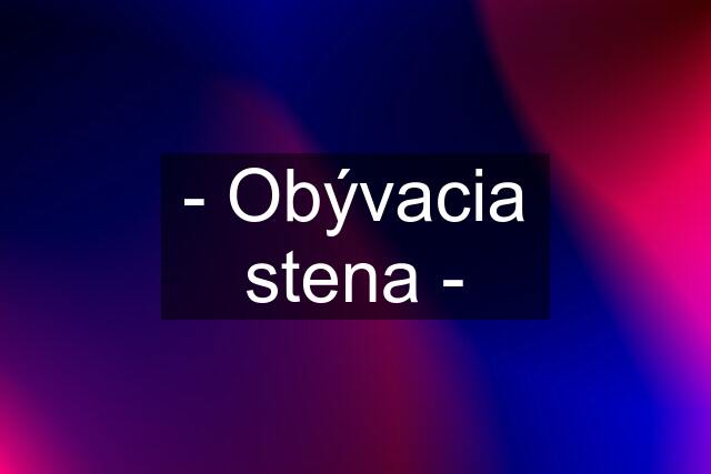 - Obývacia stena -