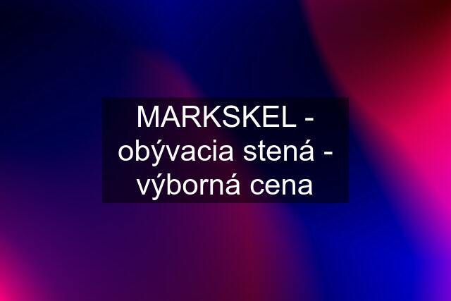 MARKSKEL - obývacia stená - výborná cena