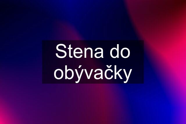 Stena do obývačky