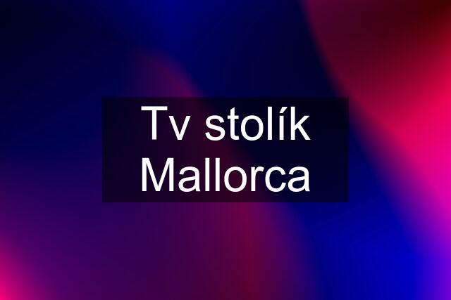 Tv stolík Mallorca