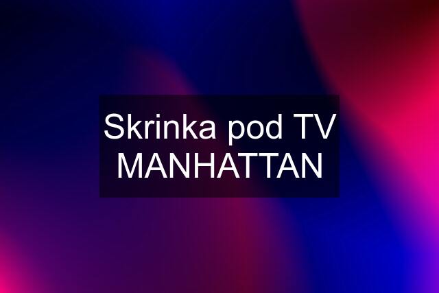 Skrinka pod TV MANHATTAN