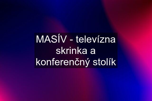 MASÍV - televízna skrinka a konferenčný stolík