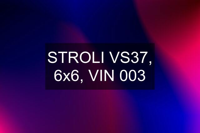 STROLI VS37, 6x6, VIN 003