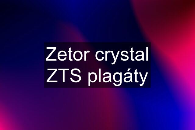 Zetor crystal ZTS plagáty