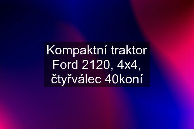 Kompaktní traktor Ford 2120, 4x4, čtyřválec 40koní