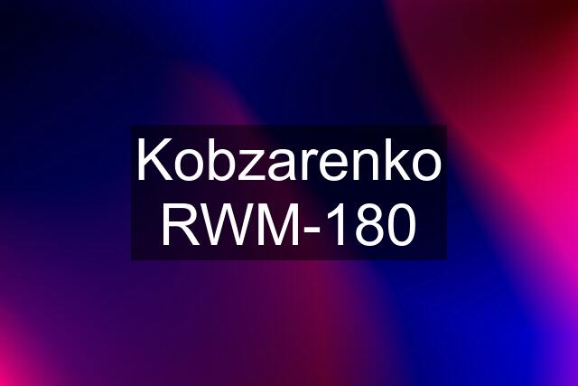 Kobzarenko RWM-180