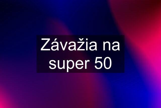 Závažia na super 50