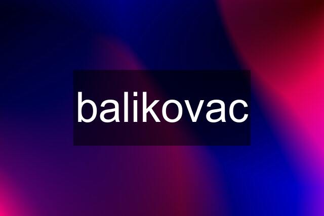 balikovac