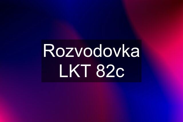 Rozvodovka LKT 82c