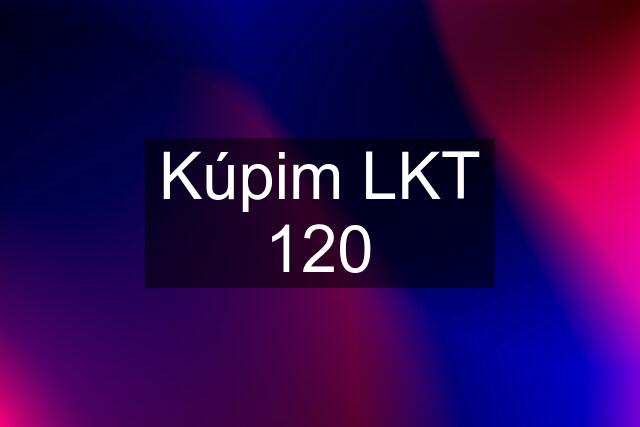 Kúpim LKT 120