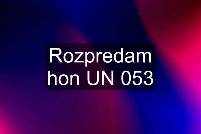 Rozpredam hon UN 053