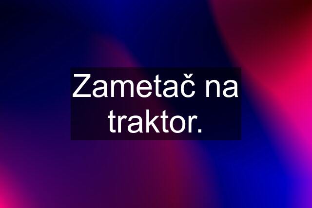 Zametač na traktor.