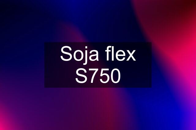 Soja flex S750