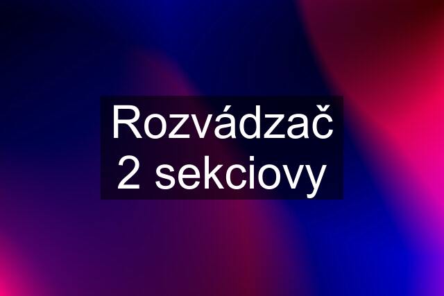 Rozvádzač 2 sekciovy