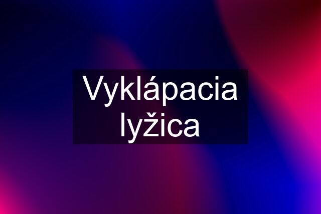 Vyklápacia lyžica