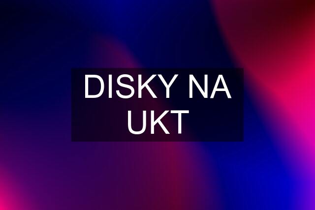 DISKY NA UKT