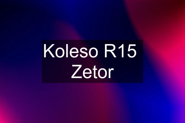 Koleso R15  Zetor