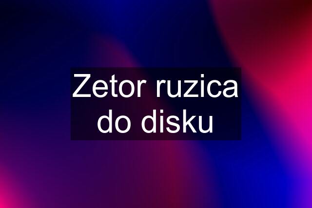 Zetor ruzica do disku