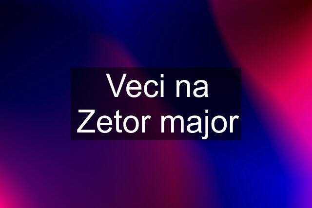 Veci na Zetor major