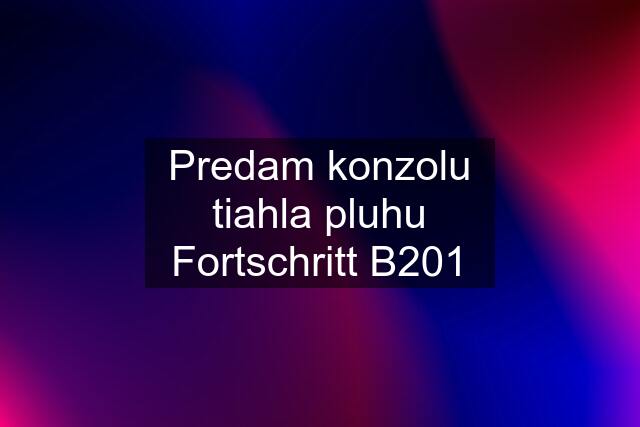 Predam konzolu tiahla pluhu Fortschritt B201