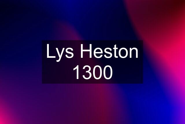 Lys Heston 1300