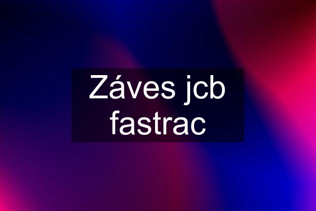 Záves jcb fastrac