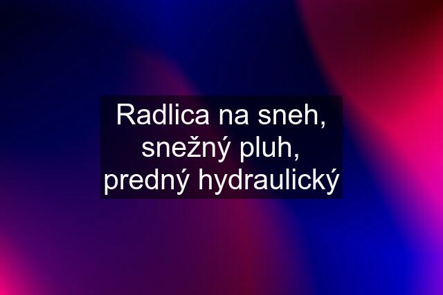 Radlica na sneh, snežný pluh, predný hydraulický