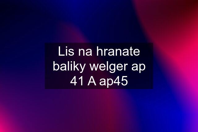 Lis na hranate baliky welger ap 41 A ap45