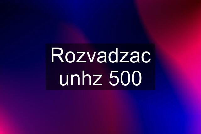 Rozvadzac unhz 500