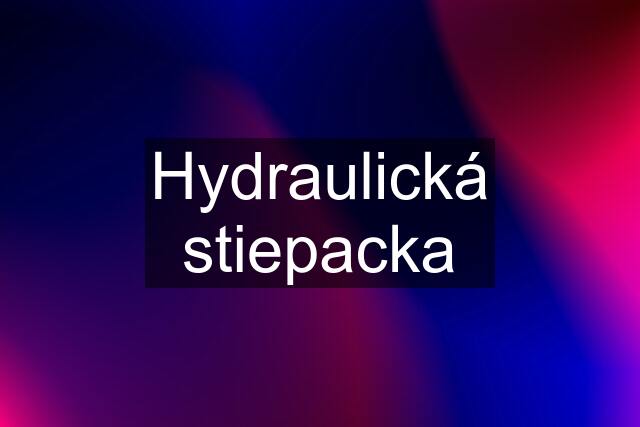 Hydraulická stiepacka