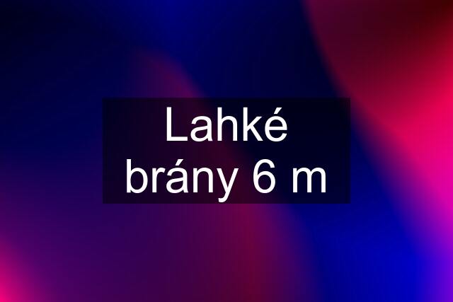 Lahké brány 6 m