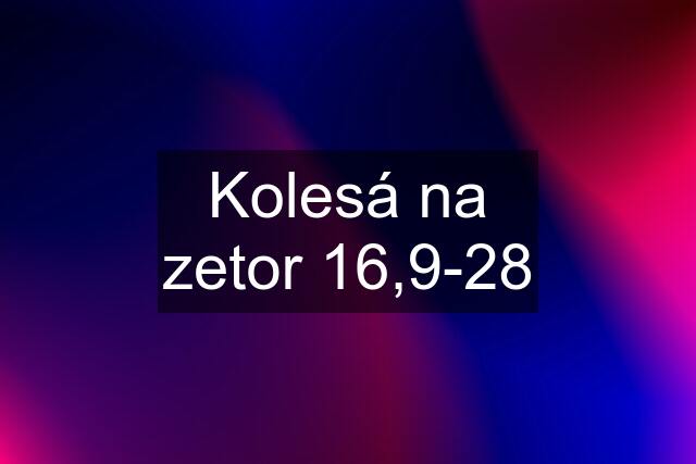 Kolesá na zetor 16,9-28