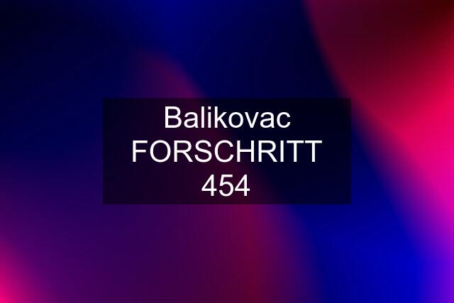 Balikovac FORSCHRITT 454