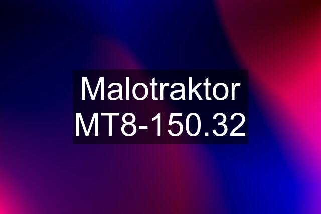 Malotraktor MT8-150.32