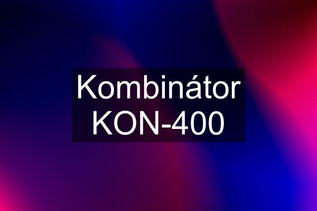 Kombinátor KON-400