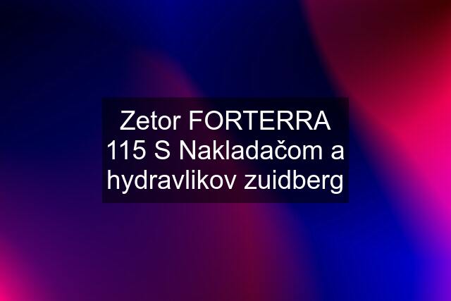 Zetor FORTERRA 115 S Nakladačom a hydravlikov zuidberg